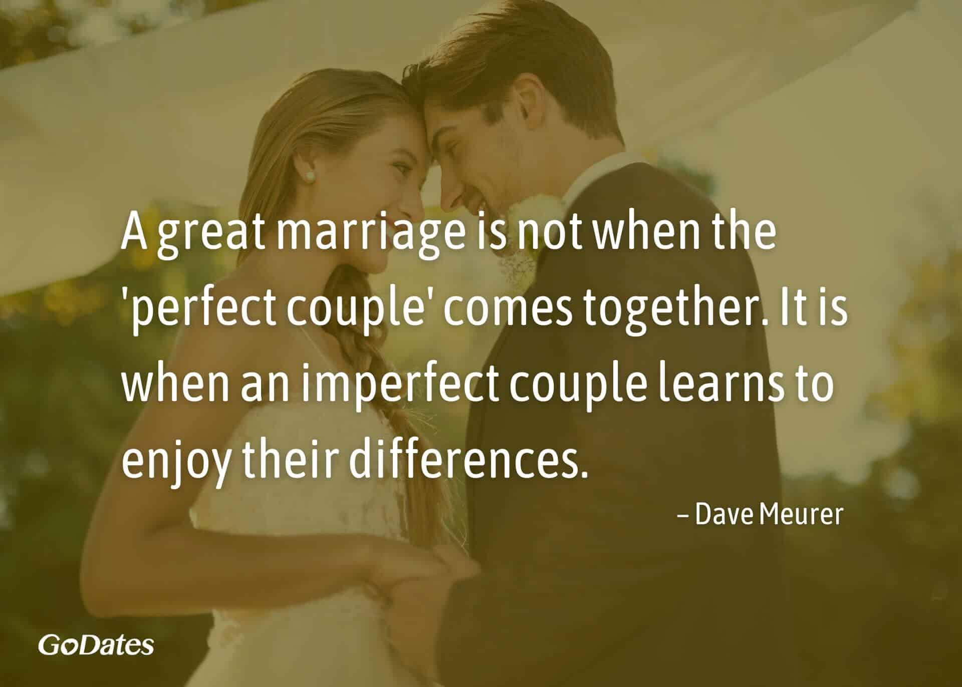 A great marriage is when an imperfect couple enjoys their differences quote